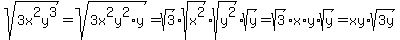 sqrt%283x%5E2y%5E3%29=sqrt%283x%5E2y%5E2%2Ay%29=sqrt%283%29%2Asqrt%28x%5E2%29%2Asqrt%28y%5E2%29%2Asqrt%28y%29=sqrt%283%29%2Ax%2Ay%2Asqrt%28y%29=xy%2Asqrt%283y%29