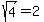 sqrt%284%29+=+2+