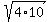 sqrt(4*10)