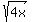 sqrt(4x)