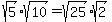 sqrt%285%29%2Asqrt%2810%29=sqrt%2825%29%2Asqrt%282%29