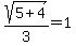 sqrt%285%2B4%29%2F3=1