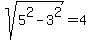 sqrt(5^2-3^2)=4