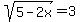 sqrt%285-2x%29=3