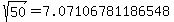 sqrt%2850%29=7.07106781186548