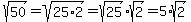 sqrt%2850%29=sqrt%2825%2A2%29=sqrt%2825%29%2Asqrt%282%29=5%2Asqrt%282%29