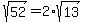 sqrt%2852%29=2%2Asqrt%2813%29