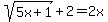 sqrt%285x%2B1%29%2B2=2x