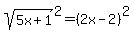 sqrt%285x%2B1%29%5E2=%282x-2%29%5E2