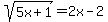sqrt%285x%2B1%29+=+2x-2