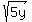 sqrt%285y%29