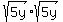 sqrt%285y%29sqrt%285y%29