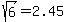 sqrt%286%29+=+2.45