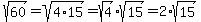 sqrt%2860%29=sqrt%284%2A15%29=sqrt%284%29%2Asqrt%2815%29=2%2Asqrt%2815%29