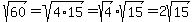 sqrt%2860%29+=+sqrt%284%2A15%29+=+sqrt%284%29%2Asqrt%2815%29+=+2sqrt%2815%29