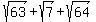 sqrt%2863%29%2Bsqrt%287%29%2Bsqrt%2864%29