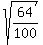 sqrt(64/100)