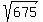 sqrt%28675%29