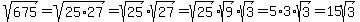 sqrt%28675%29+=+sqrt%2825%2A27%29+=+sqrt%2825%29%2Asqrt%2827%29+=+sqrt%2825%29%2Asqrt%289%29%2Asqrt%283%29+=+5%2A3%2Asqrt%283%29+=+15sqrt%283%29