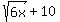 sqrt%286x%29%2B10