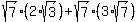 sqrt%287%29%2A%282%2Asqrt%283%29%29%2Bsqrt%287%29%2A%283%2Asqrt%287%29%29