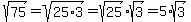 sqrt%2875%29=sqrt%2825%2A3%29=sqrt%2825%29%2Asqrt%283%29=5%2Asqrt%283%29