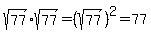 sqrt%2877%29sqrt%2877%29=%28sqrt%2877%29%29%5E2=77