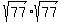 sqrt%2877%29sqrt%2877%29