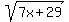sqrt(7x+29)