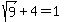 sqrt%289%29+%2B+4+=+1