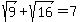 sqrt%289%29+%2B+sqrt%2816%29+=+7