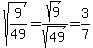 sqrt%289%2F49%29=sqrt%289%29%2Fsqrt%2849%29=3%2F7