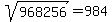 sqrt%28968256%29=984