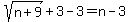sqrt%28n%2B9%29%2B3-3=n+-+3