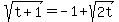 sqrt%28t+%2B+1%29+=+-1+%2B+sqrt%282t%29