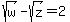sqrt(w)-sqrt(z)=2