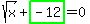 sqrt%28x%29%2Bhighlight_green%28+-12+%29=0