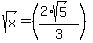 sqrt%28x%29+=+%28%282%2Asqrt%285%29%29%2F3%29