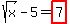 sqrt%28x%29-5=highlight_red%28+7+%29