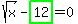 sqrt%28x%29-highlight_green%28+12+%29=0
