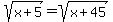 sqrt%28x%2B5%29=sqrt%28x%2B45%29