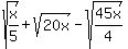 sqrt%28x%2F5%29+%2B+sqrt%2820x%29+-+sqrt%2845x%2F4%29
