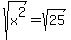 sqrt%28x%5E2%29+=++sqrt%2825%29