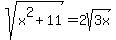sqrt%28x%5E2%2B11%29+=+2sqrt%283x%29