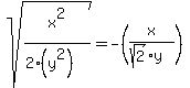 sqrt%28x%5E2+%2F+%282%2A%28y%5E2%29%29%29+=+-%28x+%2F+%28sqrt%282%29%2Ay%29%29