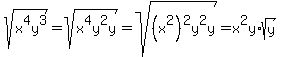 sqrt%28x%5E4y%5E3%29=sqrt%28x%5E4y%5E2y%29=sqrt%28%28x%5E2%29%5E2y%5E2y%29=x%5E2y%2Asqrt%28y%29