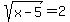 sqrt(x-5)=2