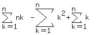 sum%28+matrix%281%2C2%2C+%27%27%2C+nk+%29%2Ck=1%2Cn%29+-+sum%28+matrix%281%2C2%2C+%27%27%2Ck%5E2+%29%2Ck=1%2Cn%29%2Bsum%28+matrix%281%2C2%2C+%27%27%2C+k+%29%2Ck=1%2Cn%29