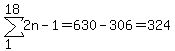 sum%282n-1%2C1%2C18%29=630-306=324