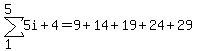 sum%285i+%2B+4%2C1%2C5%29+=+9+%2B+14+%2B+19+%2B+24+%2B+29